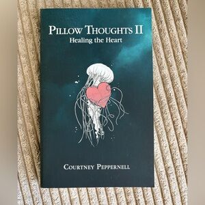 Pillow Thoughts II: Healing the Heart by Courtney Peppernell - Poetry Book